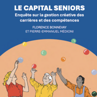 Le Capital Seniors. Enquête sur la gestion créative des carrières et des compétences