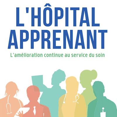 L'hôpital apprenant : l'amélioration continue au service du soin